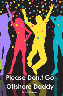 Please Dont Go Offshore Daddy Nov2018-HC